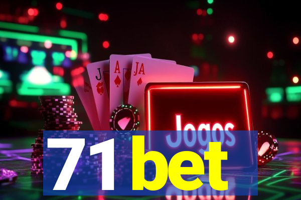 71 bet